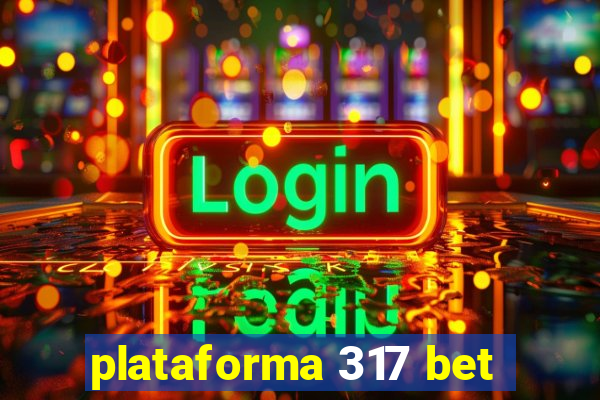 plataforma 317 bet